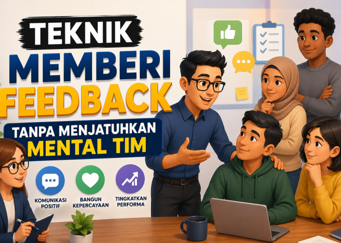 Teknik Memberi Feedback Tanpa Menjatuhkan Mental Tim