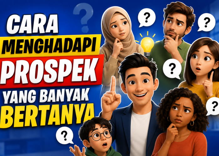 Cara Menghadapi Prospek Yang Banyak Bertanya