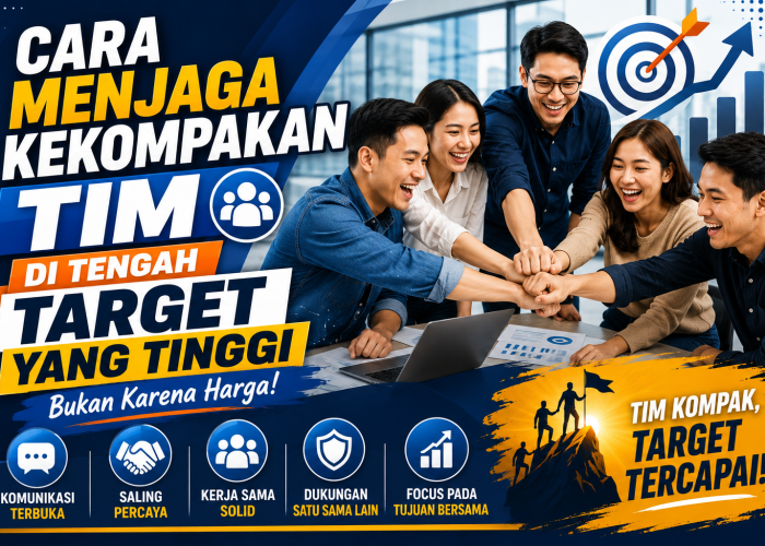 Cara Menjaga Kekompakan Tim di Tengah Target yang Tinggi