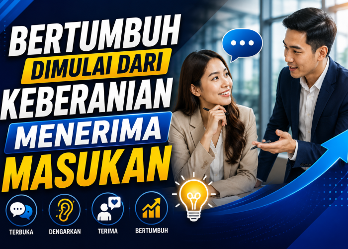 Bertumbuh Dimulai dari Keberanian Menerima Masukan