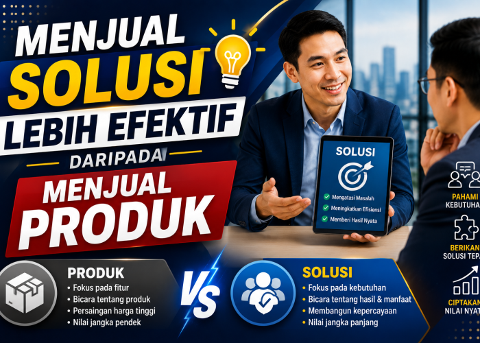 Menjual Solusi Lebih Efektif daripada Menjual Produk