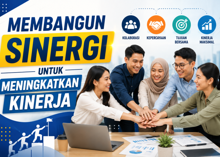 Membangun Sinergi untuk Meningkatkan Kinerja