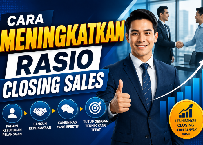 Cara Meningkatkan Rasio Closing Sales
