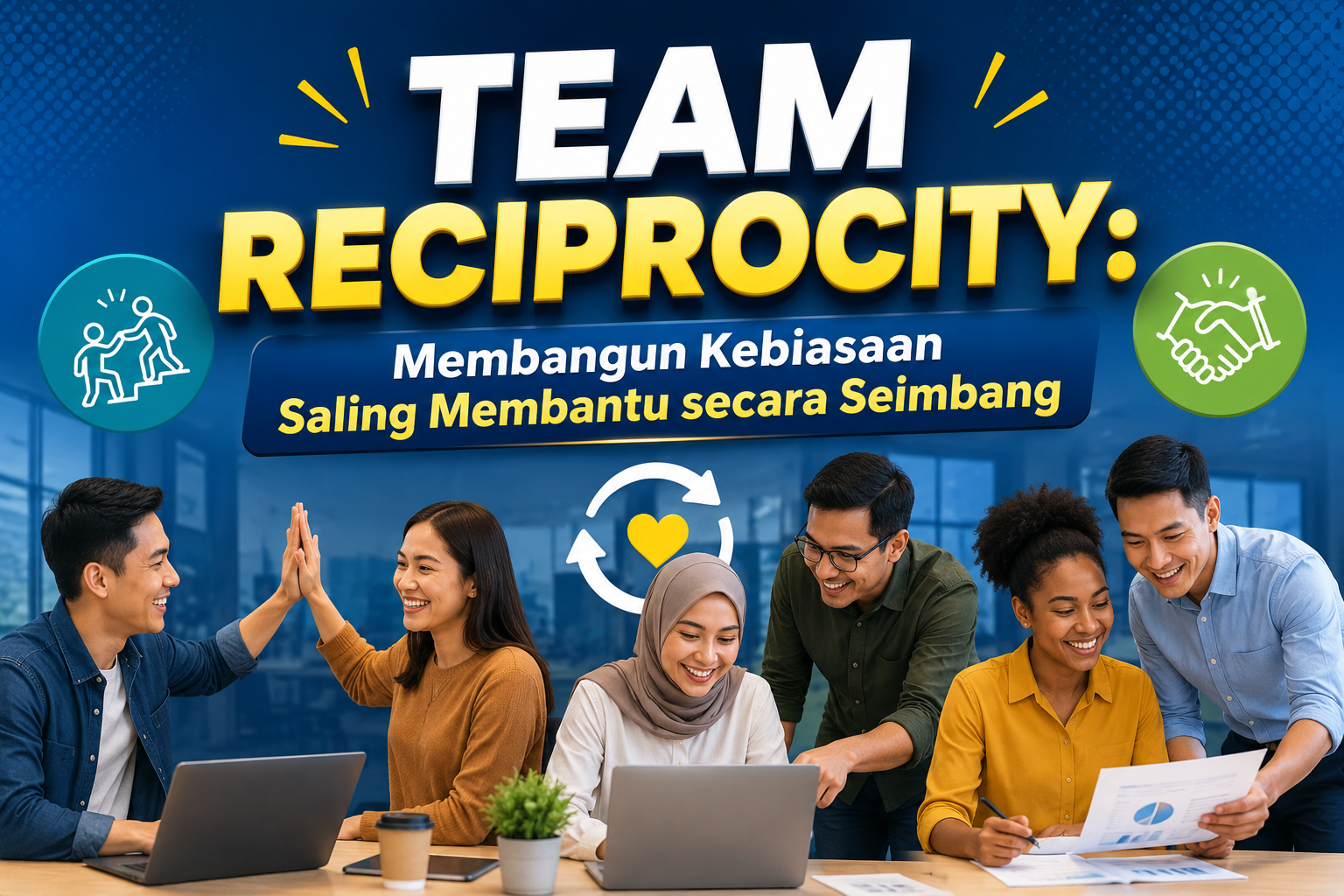 Team Reciprocity: Membangun Kebiasaan Saling Membantu secara Seimbang