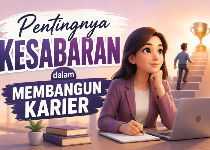 Pentingnya Kesabaran dalam Membangun Karier