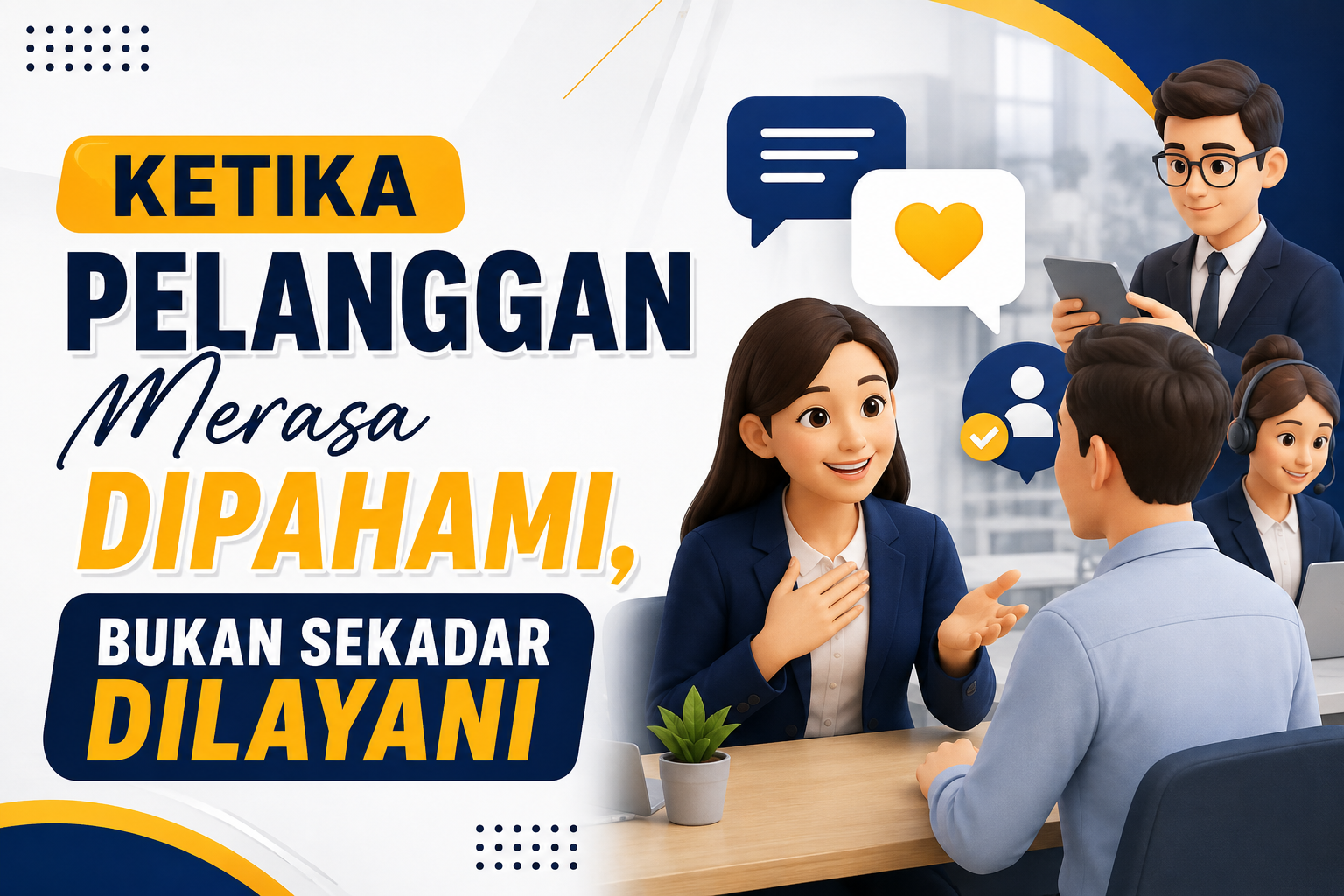 Ketika Pelanggan Merasa Dipahami, Bukan Sekadar Dilayani