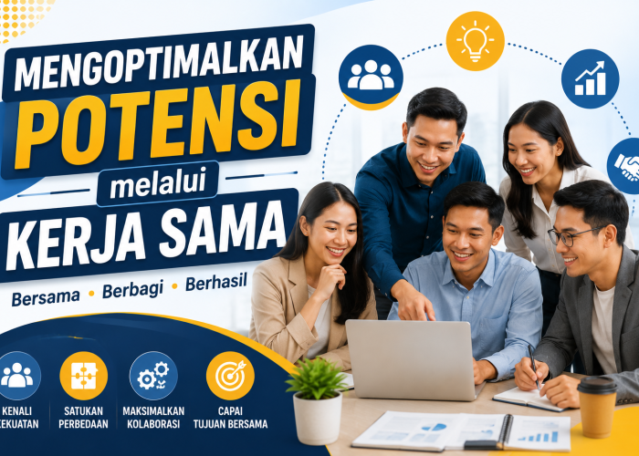 Mengoptimalkan Potensi melalui Kerja Sama