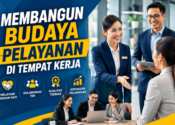 Membangun Budaya Pelayanan di Tempat Kerja