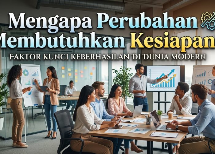 Mengapa Perubahan Membutuhkan Kesiapan?