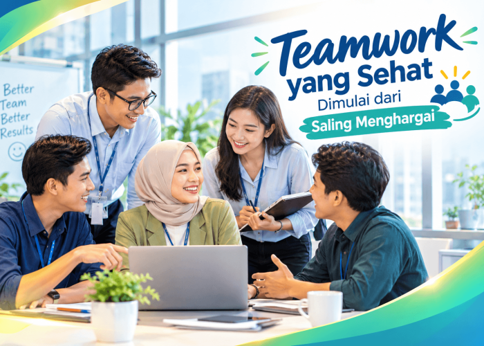 Teamwork yang Sehat Dimulai dari Saling Menghargai